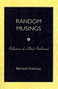 Random Musings: Reflections of a Black Intellectual (Paperback)