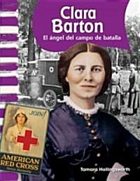 Clara Barton: El 햚gel del Campo de Batalla (Paperback)