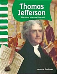Thomas Jefferson: Declarar Nuestra Libertad (Paperback)