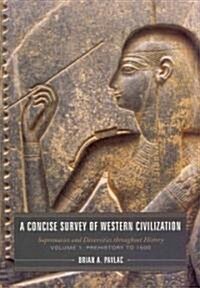 A Concise Survey of Western Civilization, Volume 1: Supremacies and Diversities Throughout History, Prehistory to 1500 (Paperback)