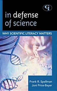 In Defense of Science: Why Scientific Literacy Matters (Paperback)