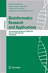 Bioinformatics Research and Applications: 6th International Symposium, Isbra 2010, Storrs, Ct, Usa, May 23-26, 2010. Proceedings (Paperback)