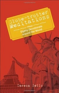 Globe-Trotter Meditations: Eighty Devotionals Around the World (Paperback)