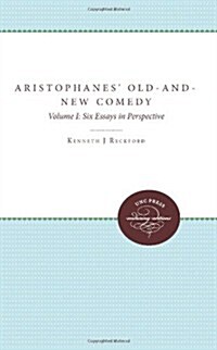 Aristophanes Old-And-New Comedy: Volume I: Six Essays in Perspective (Paperback)