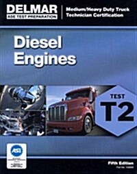 Diesel Engines Test T2: Medium/Heavy Duty Truck Technician Certification (Paperback, 5)