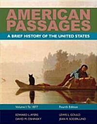 American Passages: A History of the United States, Volume 1: To 1877, Brief (Paperback, 4, Revised)