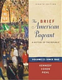 The Brief American Pageant: A History of the Republic, Volume II: Since 1865 (Paperback, 8)