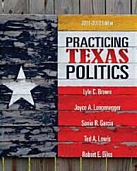 Practicing Texas Politics, 2011-2012 Edition (Paperback)