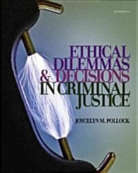 Ethical Dilemmas and Decisions in Criminal Justice (Paperback, 7th)