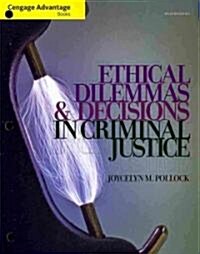 Ethical Dilemmas and Decisions in Criminal Justice (Unbound, 7th)