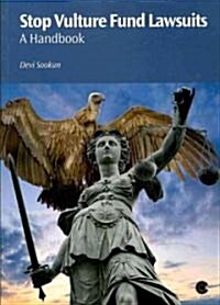 Stop Vulture Fund Lawsuits: A Handbook (Paperback)