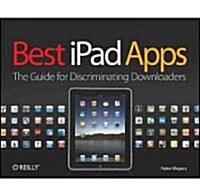 Best iPad Apps: The Guide for Discriminating Downloaders (Paperback)