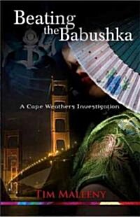 Beating the Babushka: A Cape Weathers Mystery (Paperback)