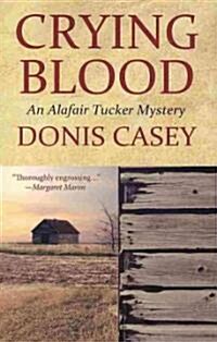 Crying Blood: An Alafair Tucker Mystery (Paperback)