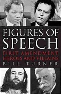 Figures of Speech: First Amendment Heroes and Villains (Paperback)
