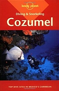 Diving & Snorkeling, Cozumel (Lonely Planet Diving & Snorkeling Cozumel) (Paperback, 3)