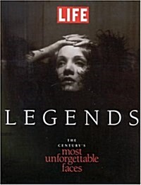Legends: The Centurys Most Unforgettable Faces (Life) (Hardcover, 1st)