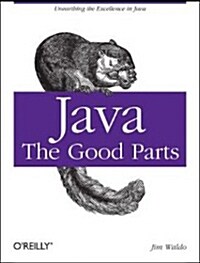 Java: The Good Parts: Unearthing the Excellence in Java (Paperback)