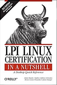 LPI Linux Certification in a Nutshell: A Desktop Quick Reference (Paperback, 3, Revised, Update)