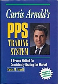 Curtis Arnolds PPS Trading System: A Proven Method for Consistently Beating the Market (Hardcover)