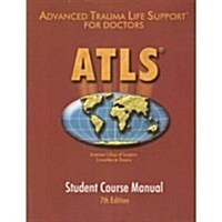 ATLS Advanced Trauma Life Support Program for Doctors (7th Ed.) (Paperback, 7th)