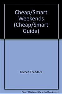 Cheap/Smart Weekends (Cheap/Smart Guide) (Paperback)
