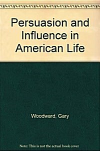 Persuasion and Influence in American Life (Paperback, 2nd)