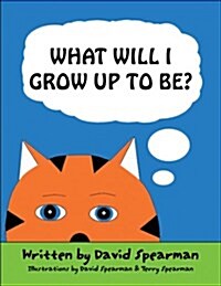 What Will I Grow Up to Be? (Paperback)