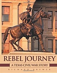 Rebel Journey: A Texas Civil War Story (Paperback)