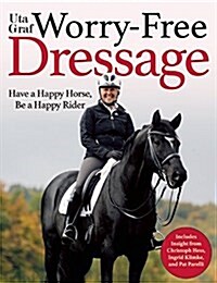 Uta Gr?s Effortless Dressage Program: A Top Riders Keys to Success Using Play, Groundwork, Trail Riding, and Turnout (Paperback)