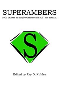 Superambers: 1001 Quotes to Inspire Greatness in All That You Do. (Paperback)