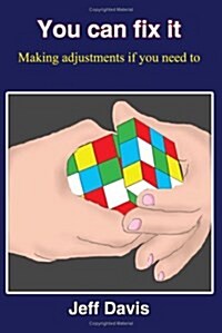 You can fix it: Making adjustments if you need to (Paperback)
