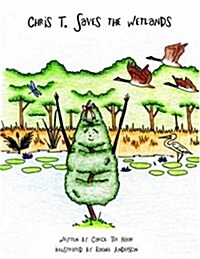 Chris T. Saves the Wetlands (Paperback)