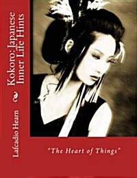 Kokoro: Japanese Inner Life Hints: The Heart of Things (Paperback)