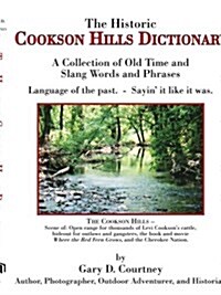 The Historic Cookson Hills Dictionary: A Collection of Old Time and Slang Words and Phrases (Paperback)