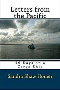 Letters from the Pacific: 49 Days on a Cargo Ship (Paperback)