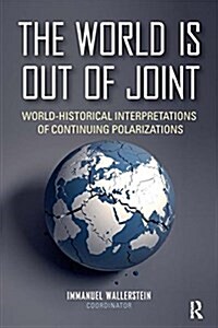 The World is Out of Joint: World-Historical Interpretations of Continuing Polarizations (Paperback)