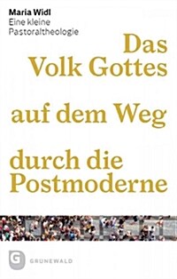 Das Volk Gottes Auf Dem Weg Durch Die Postmoderne: Eine Kleine Pastoraltheologie (Paperback)