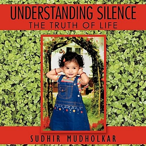 Understanding Silence: The Truth of Life (Paperback)