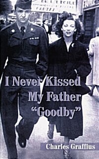 I Never Kissed My Father Goodby (Paperback)