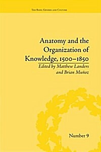 Anatomy and the Organization of Knowledge, 1500–1850 (Paperback)