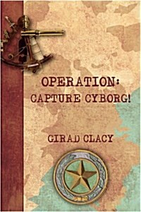 Operation: Capture Cyborg! (Paperback)
