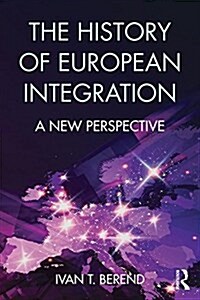 The History of European Integration : A New Perspective (Paperback)