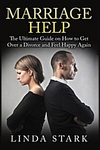 Marriage Help: How to Solve Most Common Marriage Problems Fast (Intimacy, Poor Communication and Money) (Paperback)