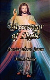 Messenger of Light: Stories about Jesus (Paperback)