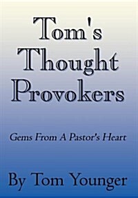Toms Thought Provokers: Gems from a Pastors Heart (Hardcover)