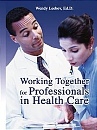 Working Together for Professionals in Health Care (Paperback)