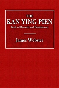 The Kan Ying Pien: Book of Rewards and Punishments (Paperback)