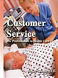 Customer Service for Professionals in Health Care (Paperback)