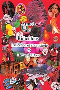 Armed and Ridiculous: A Selection of Short Stories (Paperback)